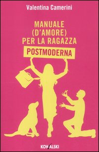 Manuale_D`amore_Per_La_Ragazza_Postmoderna_-Camerini_Valentina